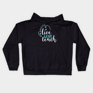 Live LOVE Teach Kids Hoodie